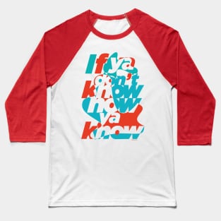 If you don't know now ya know Baseball T-Shirt
